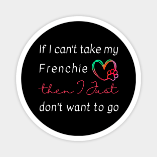 If I can't take my Frenchie then I just don't want to go Magnet